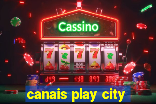 canais play city